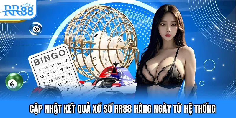 Cập nhật kết quả xổ số RR88 hàng ngày từ hệ thống