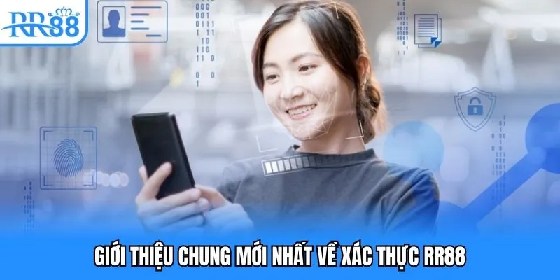 Giới thiệu chung mới nhất về xác thực RR88