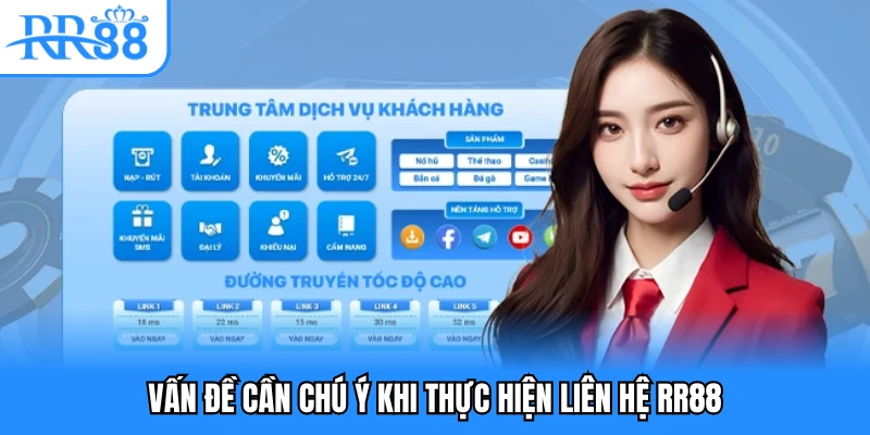 Vấn đề cần chú ý khi thực hiện liên hệ RR88