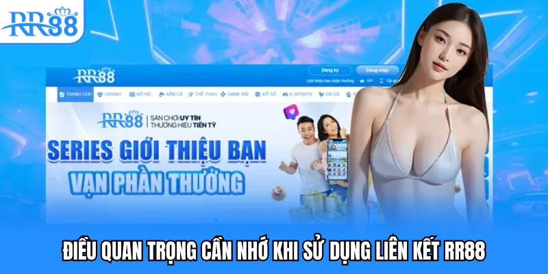 Điều quan trọng cần nhớ khi sử dụng liên kết RR88