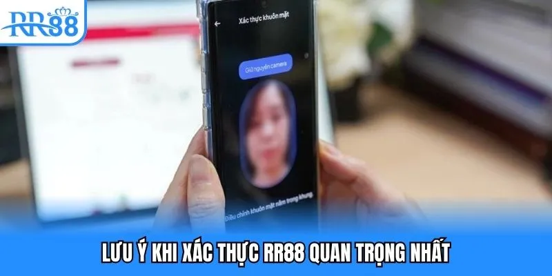 Lưu ý khi xác thực RR88 quan trọng nhất