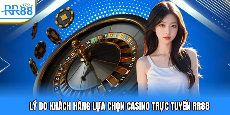Khám phá lý do đông đảo khách hàng chọn casino RR88