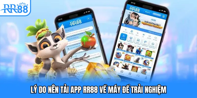 Lý do nên tải app RR88 về máy để trải nghiệm